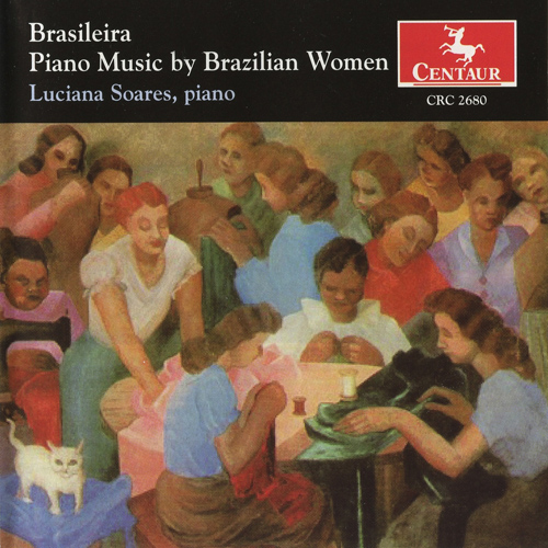 Imagen de apoyo de  Piano Recital: Soares, Luciana - FERNANDES, M.H.R. / SETTI, K. / SILVA, A.P. da / GONZAGA, C. (Brasileira: Piano Music by Brazilian Women)