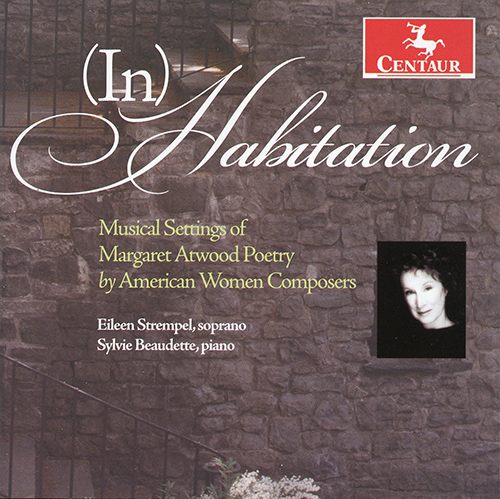 Imagen de apoyo de  Vocal Recital: Strempel, Eileen - CLOUD, J. / FÁBREGAS, E. / HARBERG, A. / LAITMAN, L. ((In) Habitation: Musical Settings of Margaret Atwood Poetry)