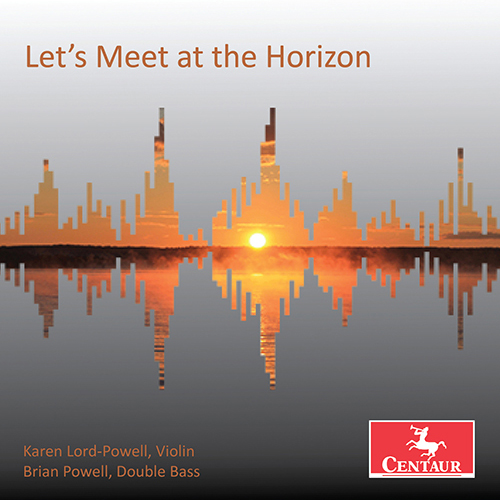 Imagen de apoyo de  Violin and Double Bass Recital: Lord-Powell, Karen / Powell, Brian - SLEEPER, T. / TAYLOR, M.E. / DREW, L. / PERTZ, W. (Let's Meet at the Horizon)