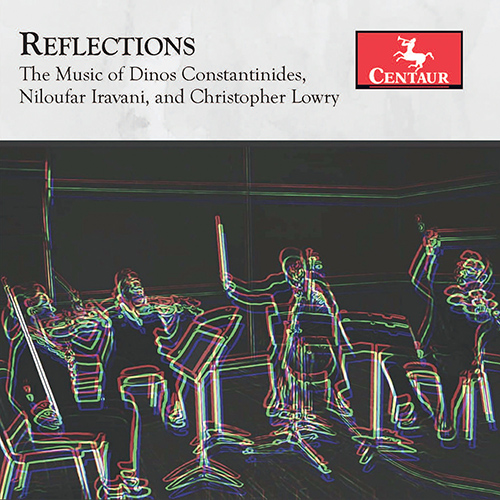 Imagen de apoyo de  Chamber Music (21st Century) - CONSTANTINIDES, D. / IRAVANI, N. / LOWRY, C. (Reflections) (Constantinides String Quartet)