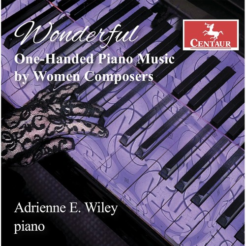 Imagen de apoyo de  Piano Recital: Wiley, Adrienne - HASSE, J. / HYDE, M. / LOVELL, J. / ROFE, E. (Wonderful: One-Handed Piano Music by Women Composers)