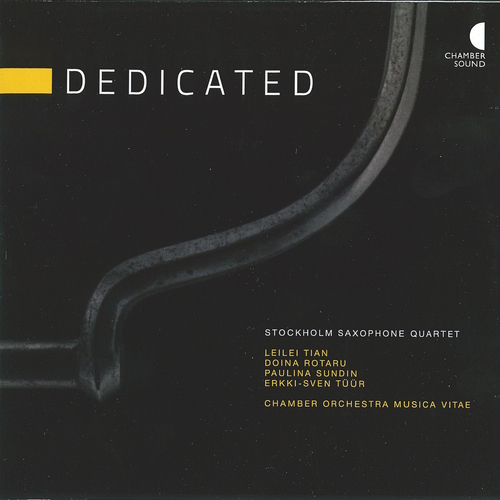 Imagen de apoyo de  Chamber and Orchestral Music - TIAN, Leilei / ROTARU, D. / SUNDIN, P. / TÜÜR, E.-S. (Dedicated) (The Stockholm Saxophone Quartet)