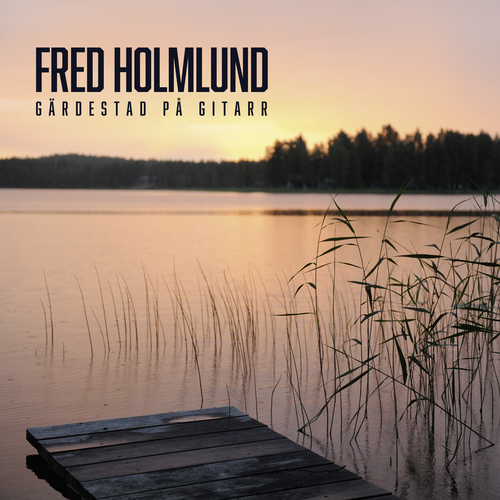 Imagen de apoyo de  HOLMLUND, Fred: Gärdestad på gitarr