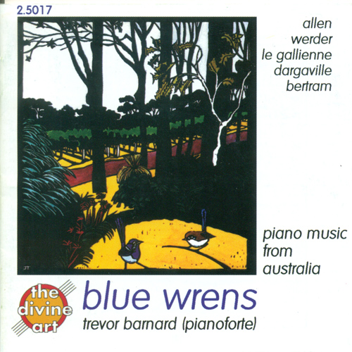 Imagen de apoyo de  Piano Recital: Barnard, Trevor - ALLEN, G. / WERDER, F. / GALLIENNE, D. le / DARGAVILLE, T. / BERTRAM, M. (Blue Wrens - Piano Music from Australia)