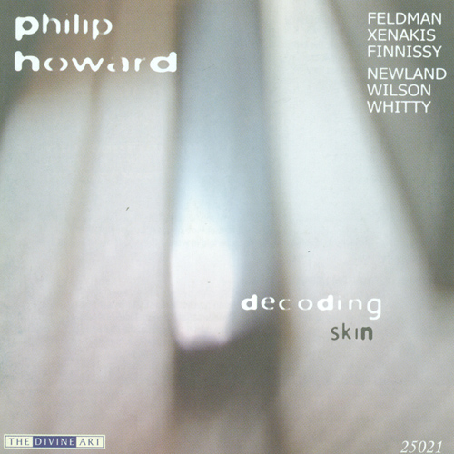 Imagen de apoyo de  Piano Recital: Howard, Philip - WHITTY, P. / WILSON, M. / XENAKIS, I. / NEWLAND, P. / FINNISSY, M. / FELDMAN, M. (Decoding, Skin)