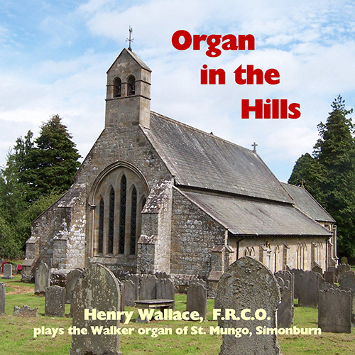 Imagen de apoyo de  Organ Recital: Wallace, Henry - BACH, J.S. / SWEELINCK, J.P. / FISCHER, J.C.F. / FROBERGER, J.J. / MENDELSSOHN, Felix (Organ in the Hills)