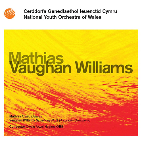 Imagen de apoyo de  VAUGHAN WILLIAMS, R.: Symphony No. 2, "A London Symphony" / MATHIAS, W.: Celtic Dances (National Youth Orchestra of Wales, Hughes)