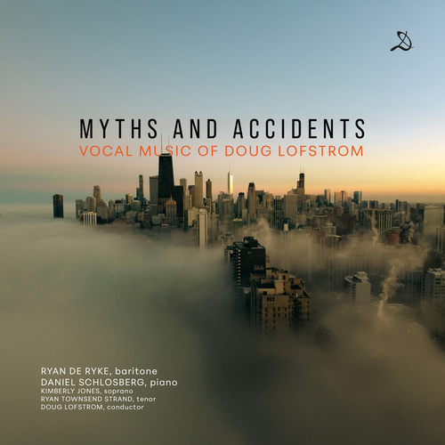 Imagen de apoyo de  LOFSTROM, D.: Vocal Music (Myths and Accidents) (De Ryke, K. Jones, Schlosberg, Strand)