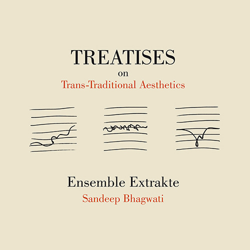 Imagen de apoyo de  BHAGWATI, Sandeep: Treatises on Trans-Traditional Aesthetics (Ensemble Extrakte)
