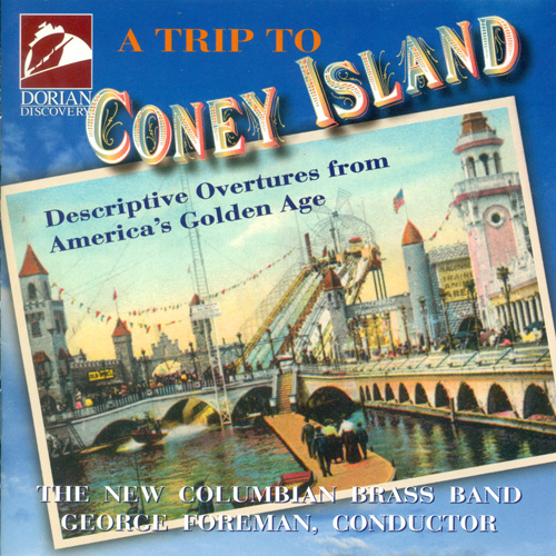 Imagen de apoyo de  NEW COLUMBIAN BRASS BAND: Trip to Coney Island (A) - Descriptive Overtures from America's Golden Age