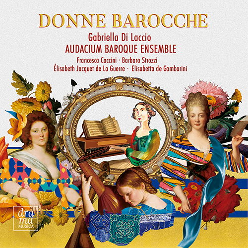 Imagen de apoyo de  Vocal and Instrumental Music - CACCINI, F. / STROZZI, B. / JACQUET DE LA GUERRE, E.-C. (Donne Barocche) (Audacium Baroque Ensemble)