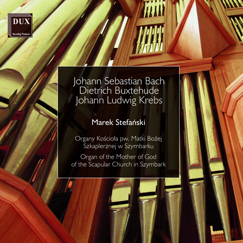 Imagen de apoyo de  Organ Recital: Stefański, Marek - BACH, J.S. / BUXTEHUDE, D. / KREBS, J.L. (Organ of the Mother of God of the Scapular Church in Szymbark)