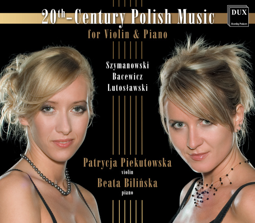 Imagen de apoyo de  Violin Recital: Piekutowska, Patrycja - SZYMANOWSKI, K. / BACEWICZ, G. / LUTOSŁAWSKI, W. (20th Century Polish Music for Violin and Piano)