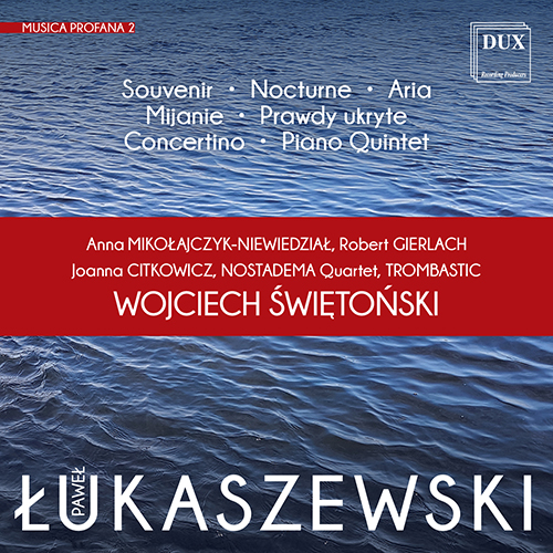 Imagen de apoyo de  ŁUKASZEWSKI, P.: Souvenir / Nocturne / Mijanie (Musica Profana, Vol. 2) (Mikołajczyk-Niewiedział, R. Gierlach, Citkowicz, Świętoński, Trombastic)