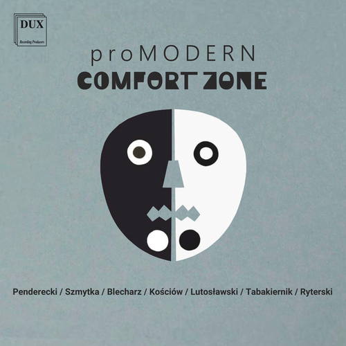 Imagen de apoyo de  Comfort Zone - PENDERECKI, K. / SZMYTKA, J. / BLECHARZ, W. / KOŚCIÓW, A. / LUTOSŁAWSKI, W. / TABAKIERNIK, P. / RYTERSKI, R. (proMODERN)