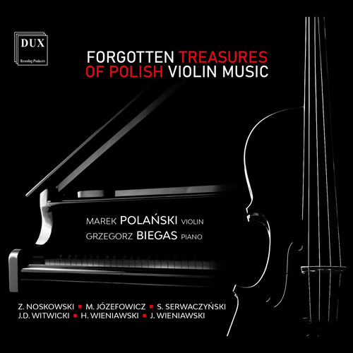 Imagen de apoyo de  Violin Recital: Polański, Marek - NOSKOWSKI, Z. /JOZEFOWICZ, M. / SERWACZYŃSKI, S. / WITWICKI, J.D. (Forgotten Treasures of Polish Violin Music)