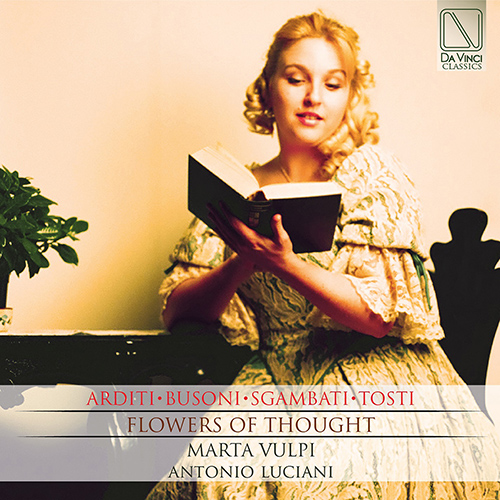 Imagen de apoyo de  Vocal Recital (Soprano) - Vulpi, Marta - ARDITI, L. / BUSONI, F. / SGAMBATI, G. / TOSTI, P. (Flowers of Thought)