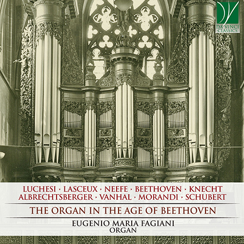 Imagen de apoyo de  Organ Recital: Fagiani, Eugenio Maria - LUCCHESI, A. / LASCEUX, G. / NEEFE, C.G. / BEETHOVEN, L. van (The Organ in the Age of Beethoven)