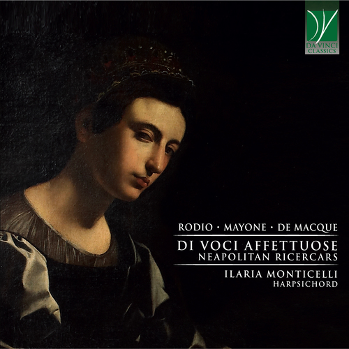 Imagen de apoyo de  Harpsichord Recital: Monticelli, Ilaria - RODIO, R. / MAYONE, A. / MACQUE, G. de (Di voci affettuose, Ricercari napoletani)