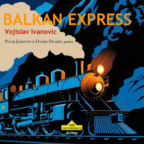 Imagen de apoyo de  IVANOVIĆ, V.: Balkan Express (Duarte, Jankovic)