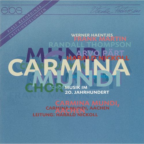 Imagen de apoyo de  Choral Concert: Carmina Mundi - HAENTJES, W. / MARTIN, F. / THOMPSON, R. / PÄRT, A. / NICKOLL, H. (20th Century Choral Music)