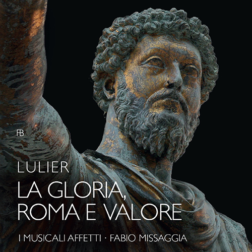 Imagen de apoyo de  LULIER, G.: Gloria, Roma, Valor [Cantata] (Serafini, Balasso, Pigato, I Musicali Affetti, Missaggia)