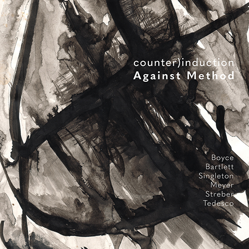 Imagen de apoyo de  Chamber Music (Contemporary) - BOYCE, D. / BARTLETT, K. / MEYER, J. / SINGLETON, A. / STREBER, R. / TEDESCO, D. (Against Method) (counter)induction)