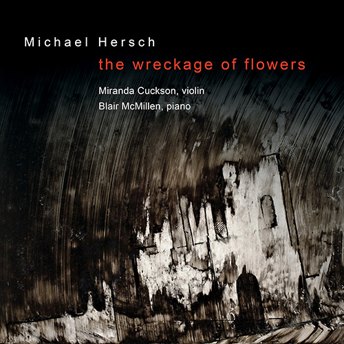 Imagen de apoyo de  HERSCH, M.: Wreckage of Flowers (The) / 14 Pieces / 5 Fragments (Cuckson, McMillen)
