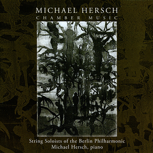 Imagen de apoyo de  HERSCH, M.: Chamber Music (Cappone, Carruzzo, Dodds, Ivic, Hunter, Kussner, Riniker, Quandt, Hersch)