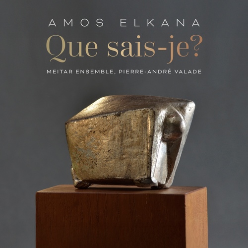Imagen de apoyo de  ELKANA, A.: Que sais-je? (Y. Elkana, Meitar Ensemble, Valade)