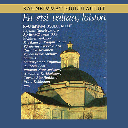 Imagen de apoyo de  Vocal and Choral Music (Finnish) - ELOVAARA, T. / KAHRI, J. / LOYTTY, J. / RANTA, M. (En etsi valtaa, loistoa) (Lapuan Nuorisokuoro)