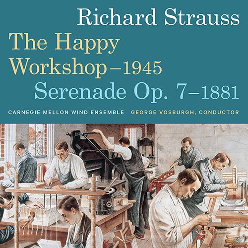 Imagen de apoyo de  STRAUSS, R.: Happy Workshop (The) / Serenade, Op. 7 (Carnegie Mellon Wind Ensemble, Vosburgh)