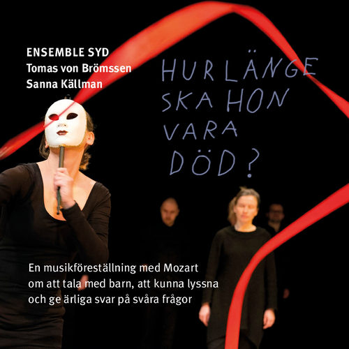 Imagen de apoyo de  OLSSON, J. / RUNESSON, F.: Hur länge ska hon vara död? (after W.A. Mozart) [Musical] (Brömssen, Källman, Ensemble SYD, Hansson)