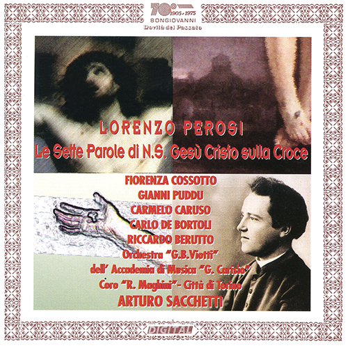 Imagen de apoyo de  PEROSI, L.: 7 Parole di N.S. Gesu Cristo sulla Croce (Le) (Cosotto, Puddu, Caruso, Ruggero Maghini Choir, Viotti Academy Orchestra, Sacchetti)