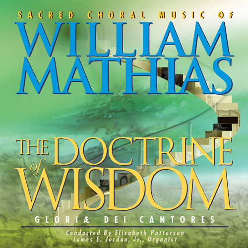 Imagen de apoyo de  MATHIAS, W.: Sacred Choral Music (The Doctrine of Wisdom) (Gloriae Dei Cantores, Jordan, Jr., Patterson)