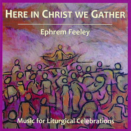 Imagen de apoyo de  FEELEY, E.: Choral Music (Here In Christ We Gather) (Waldron, T. Kenny, G. Feeley, Gavin, Dunleavy, W. Palmer, S. Lane, K. Holt, Burke)