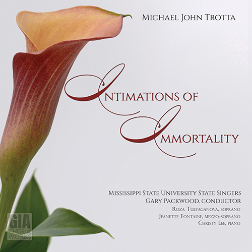 Imagen de apoyo de  TROTTA, M.J.: Intimations of Immortality (Tulyaganova, Fontaine, Lee, Mississippi State University State Singers, Packwood)