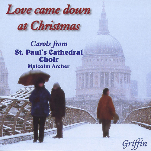 Imagen de apoyo de  Choral Concert: St. Paul's Cathedral Choir - GRUBER, F.X. / MENDELSSOHN, Felix (Love Came Down at Christmas: Carols from St. Paul's Cathedral)