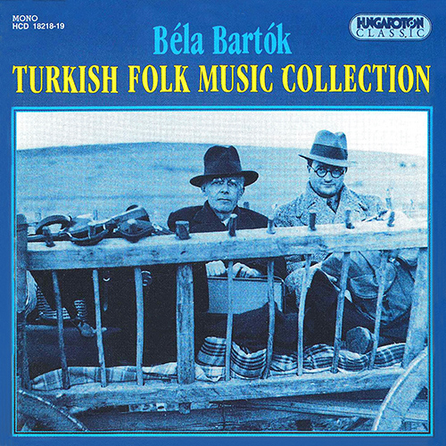 Imagen de apoyo de  TURKEY  Bela Bartok's Turkish Folk Music Recordings from the Hungarian Ethnographical Museum