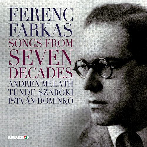Imagen de apoyo de  FARKAS, F.: Vocal Music (Songs from the Seven Decades) (Melath, Szabóky, Dominkó)