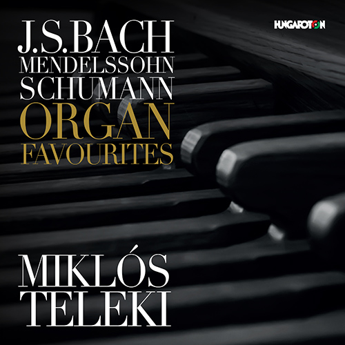 Imagen de apoyo de  Organ Recital: Teleki, Miklós - BACH, J.S. / MENDELSSOHN, Felix / SCHUMANN, R. / FRANCK, C. (Organ Favourites)