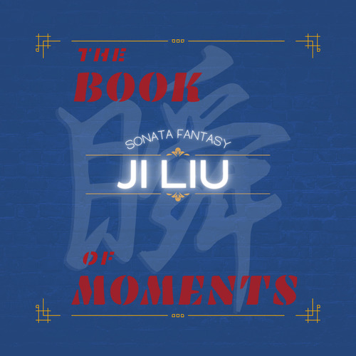 Imagen de apoyo de  LIU, Ji: Book of Moments (The) (Ji Liu)