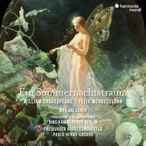 Imagen de apoyo de  MENDELSSOHN, Felix: Midsummer Night's Dream (A) (Sung in German) (Urlacher, RIAS Chamber Chorus, Freiburg Baroque Orchestra, Heras-Casado)