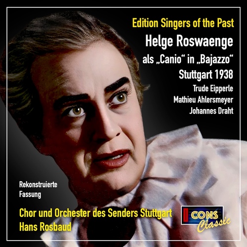 Imagen de apoyo de  LEONCAVALLO, R.: Pagliacci [Opera] (Sung in German) (Rosvaenge, Eipperle, Stuttgart Reichssenders Choir and Orchestra, Rosbaud) (1938, 1943)