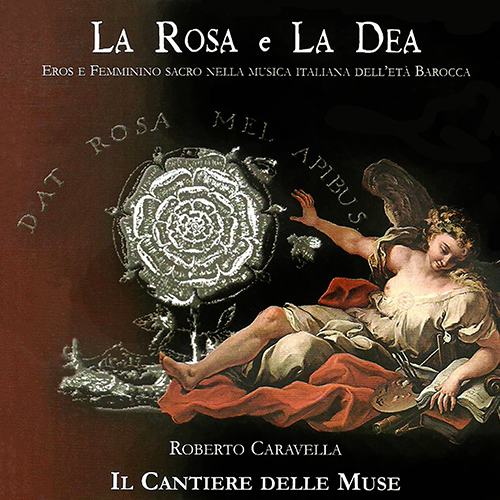 Imagen de apoyo de  Vocal and Chamber Music - CARAVELLA, R. / UCCELLINI, M. / FALCONIERI, A. / ARIOSTI, A. (La rosa e la dea) (Il Cantiere delle Muse, Caravella)