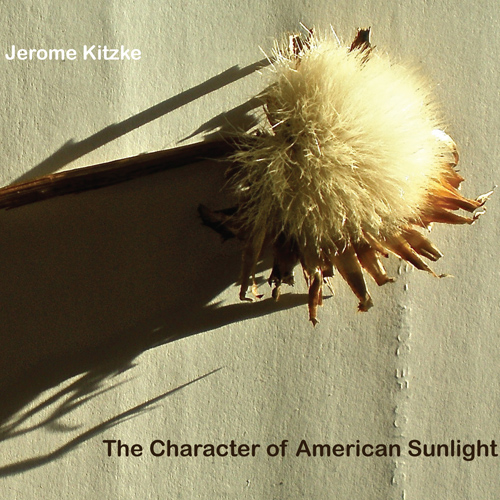 Imagen de apoyo de  KITZKE, J.: Character of American Sunlight (The) / Mad Coyote Madly Sings / A Keening Wish / The Animist Child / The Big Gesture (Lubman)