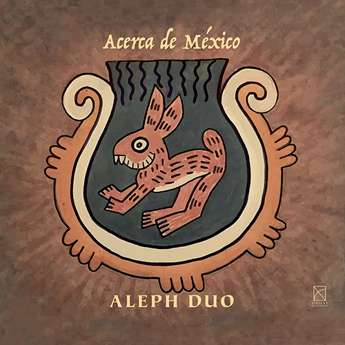 Imagen de apoyo de  Guitar Duo Recital: Aleph Duo - HERNESTROSA, A. / LARA, A. / TREJO Y SANTIAGO, E. / VELÁZQUEZ, C. (Acerca de México)
