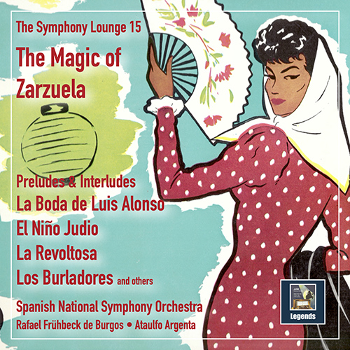 Imagen de apoyo de  Zarzuela Music - CHUECA, F. / GIMENEZ, J. / SERRANO, J. (The Symphony Lounge, Vol. 15 - The Magic of Zarzuela) (Frühbeck de Burgos, Argenta)