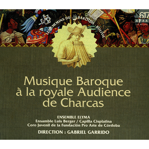 Imagen de apoyo de  Choral Music (Sacred Baroque) - ARAUJO, J. de / CERUTI, R. / DURAN DEL LA MOTTA, A. (Musique Baroque à la royale Audience de Charcas) (Ensemble Elyma)