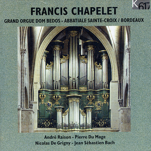 Imagen de apoyo de  Organ Recital: Chapelet, Francis - RAISON, A. / DUMAGE, P. / GRIGNY, N. de / BACH, J.S.